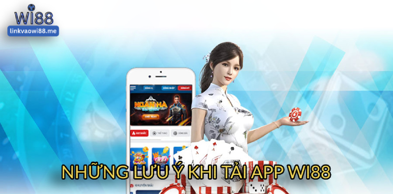 Lưu ý khi tải app wi88
