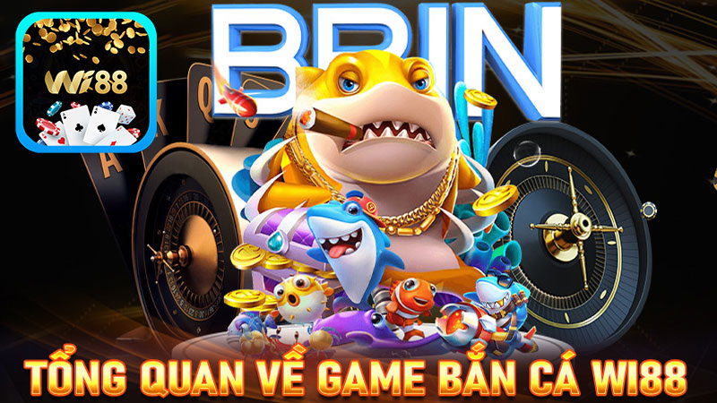 Tổng quan và hướng dẫn game bắn cá wi88