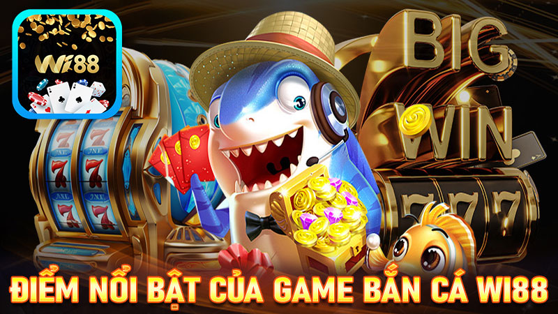 Mẹo bắn cá WI88 nổi bật