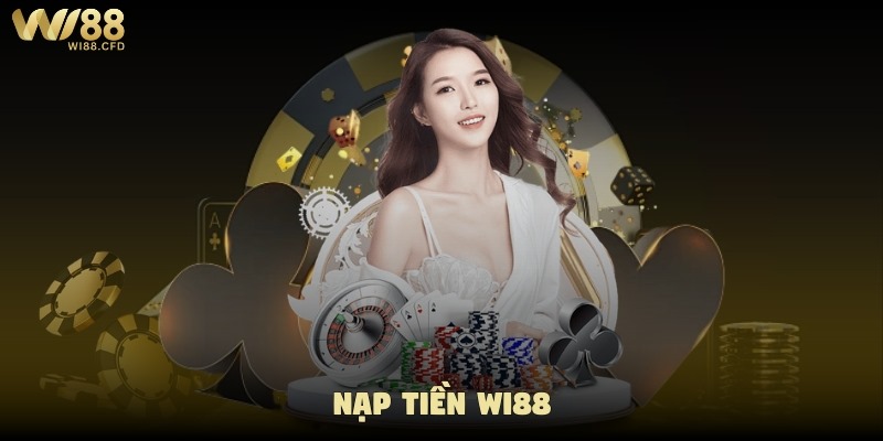 Hướng dẫn nạp rút tiền WI88
